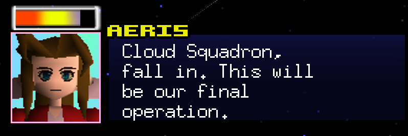 A Star-Fox-style text box of Aeris saying "Cloud Squadron, fall in. This will be our final operation."